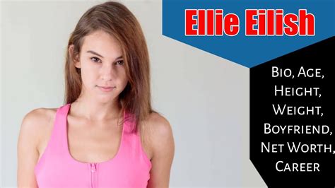 ellie ellish age|Ellie Eilish Biography/Wiki, Age, Height, Boyfriend,。